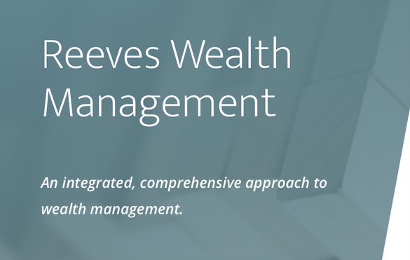 Reeves Wealth Management  A holistic, comprehensive approach to wealth management